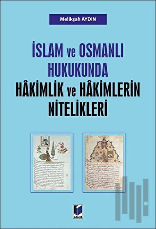 İslam ve Osmanlı Hukukunda Hakimlik ve Hakimlerin Nitelikleri | Kitap 