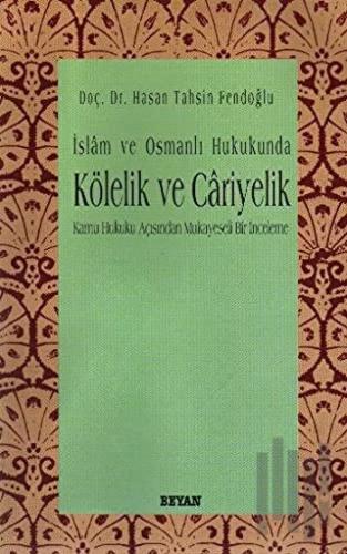 İslam ve Osmanlı Hukukunda Kölelik ve Cariyelik | Kitap Ambarı