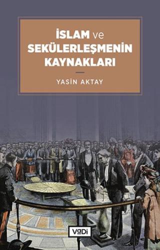 İslam ve Sekülerleşmenin Kaynakları | Kitap Ambarı