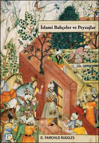 İslami Bahçeler ve Peyzajlar | Kitap Ambarı