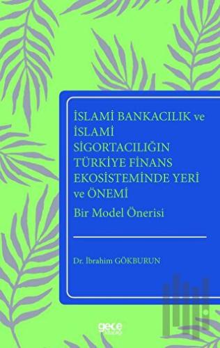 İslami Bankacılık ve İslami Sigortacılığın Türkiye Finans Ekosistemind