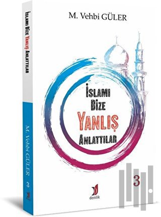 İslamı Bize Yanlış Anlattılar 3 | Kitap Ambarı