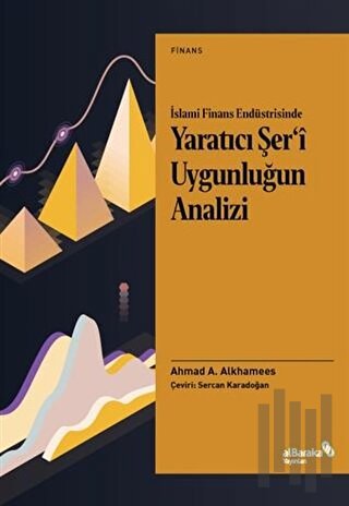 İslami Finans Endüstrisinde Yaratıcı Şer’i Uygunluğun Analizi | Kitap 