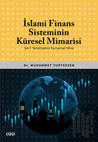 İslami Finans Sisteminin Küresel Mimarisi (Şer'i Yönetişimin Kurumsal 