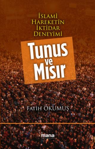 İslami Hareketin İktidar Deneyimi : Tunus ve Mısır | Kitap Ambarı