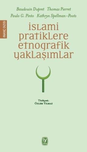 İslami Pratiklere Etnografik Yaklaşımlar | Kitap Ambarı