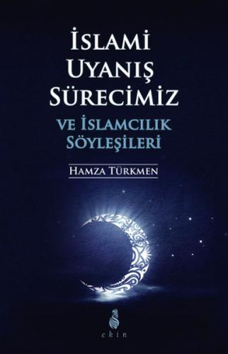 İslami Uyanış Sürecimiz ve İslamcılık Söyleşileri | Kitap Ambarı