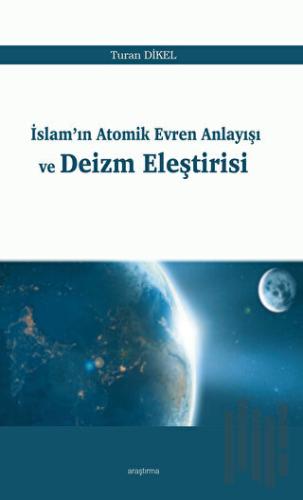 İslam'ın Atomik Evren Anlayışı ve Deizm Eleştirisi | Kitap Ambarı