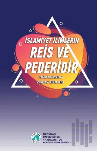 İslamiyet İlimlerin Reis ve Pederidir | Kitap Ambarı