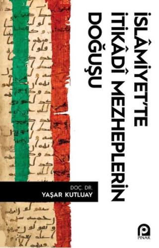 İslamiyet'te İtikadi Mezheplerin Doğuşu | Kitap Ambarı