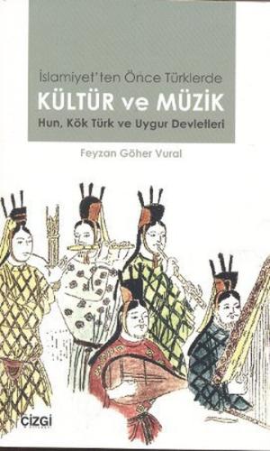 İslamiyet’ten Önce Türklerde Kültür ve Müzik | Kitap Ambarı