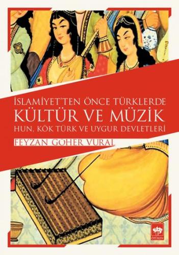 İslamiyet'ten Önce Türklerde Kültür ve Müzik | Kitap Ambarı