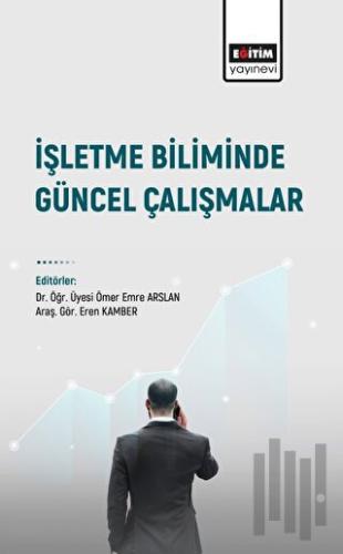 İşletme Biliminde Güncel Çalışmalar | Kitap Ambarı