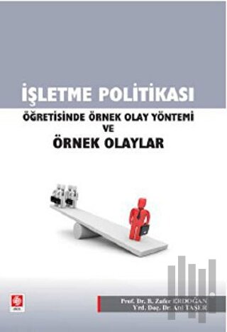 İşletme Politikası Öğretisinde Örnek Olay Yöntemi ve Örnek Olaylar | K