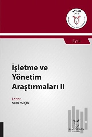 İşletme ve Yönetim Araştırmaları II (AYBAK 2019 Eylül) | Kitap Ambarı