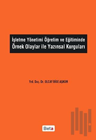 İşletme Yönetimi Öğretim ve Eğitiminde Örnek Olaylar İle Yazınsal Kurg