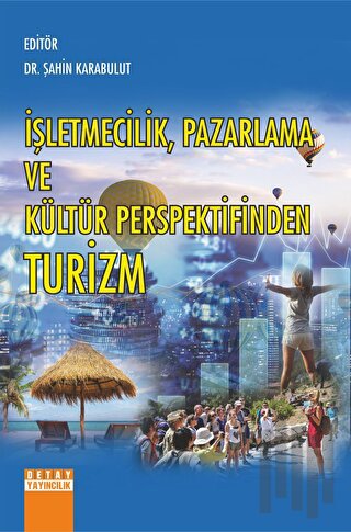 İşletmecilik Pazarlama Ve Kültür Perspektifinden Turizm | Kitap Ambarı