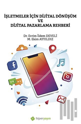 İşletmeler İçin Dijital Dönüşüm ve Dijital Pazarlama Rehberi | Kitap A