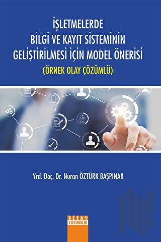 İşletmelerde Bilgi ve Kayıt Sisteminin Geliştirilmesi İçin Model Öneri