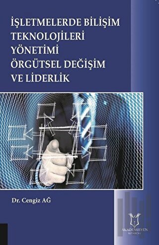 İşletmelerde Bilişim Teknolojileri Yönetimi Örgütsel Değişim ve Liderl