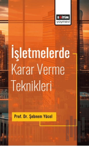 İşletmelerde Karar Verme Teknikleri | Kitap Ambarı