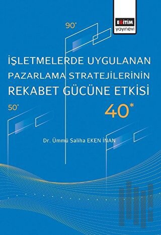 İşletmelerde Uygulanan Pazarlama Stratejilerinin Rekabet Gücüne Etkisi