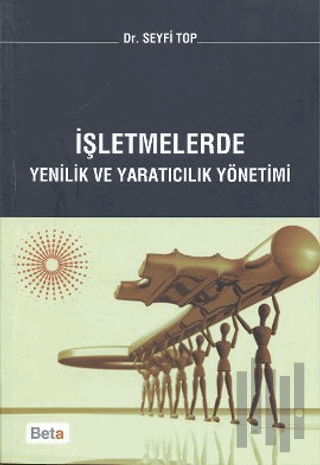 İşletmelerde Yenilik ve Yaratıcılık Yönetimi | Kitap Ambarı