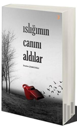 Islığımın Canını Aldılar | Kitap Ambarı