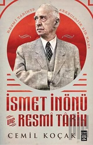 İsmet İnönü ve Resmi Tarih (Ciltli) | Kitap Ambarı