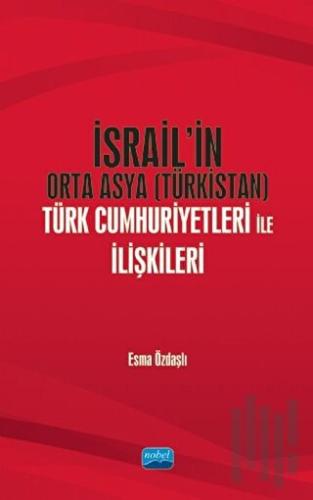 İsrail’in Orta Asya (Türkistan) Türk Cumhuriyetleri ile İlişkileri | K