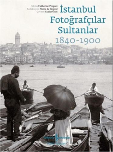 İstanbul Fotoğrafçılar Sultanlar 1840 - 1900 | Kitap Ambarı