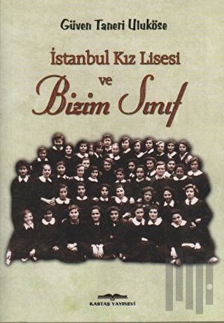 İstanbul Kız Lisesi ve Bizim Sınıf | Kitap Ambarı