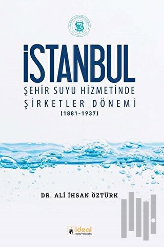 İstanbul Şehir Suyu Hizmetinde Şirketler Dönemi (1881-1937) | Kitap Am