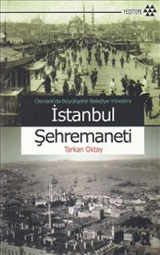 Osmanlı’da Büyükşehir Belediye Yönetimi İstanbul Şehremaneti | Kitap A