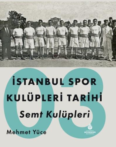 İstanbul Spor Kulüpleri Tarihi Semt Kulüpleri Cilt 3 | Kitap Ambarı