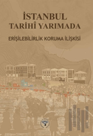 İstanbul Tarihi Yarımada Erişebilirlik Koruma İlişkisi | Kitap Ambarı