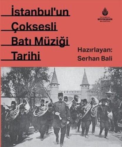 İstanbul'un Çok Sesli Batı Müziği Tarihi (Ciltli) | Kitap Ambarı