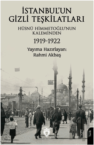 İstanbul’un Gizli Teşkilatları 1919-1922 | Kitap Ambarı