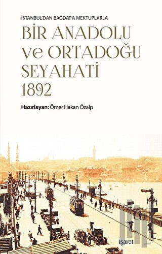 İstanbul'dan Bağdat'a Mektuplarla Bir Anadolu ve Ortadoğu Seyahati 189