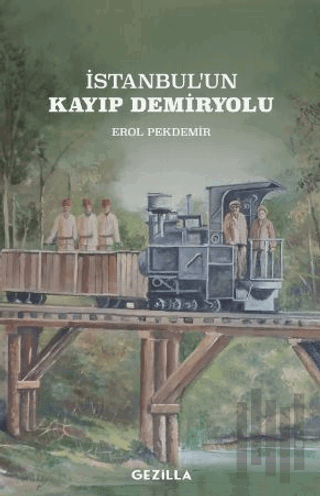 İstanbul'un Kayıp Demiryolu | Kitap Ambarı