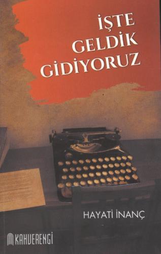 İşte Geldik Gidiyoruz | Kitap Ambarı