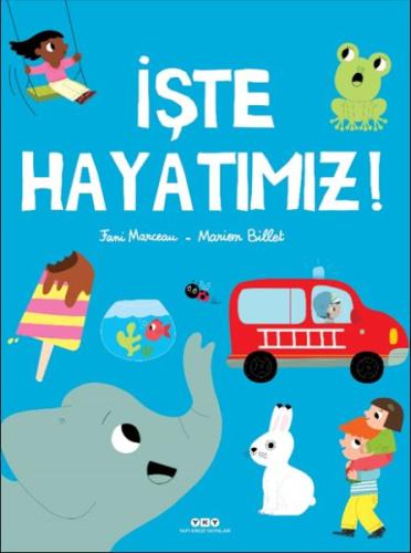 İşte Hayatımız! (Ciltli) | Kitap Ambarı