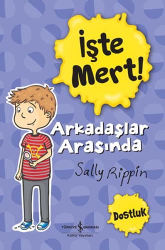 İşte Mert!: Arkadaşlar Arasında - Dostluk | Kitap Ambarı