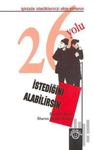 İstediğini Alabilirsin İşinizde İstediklerinizi Elde Etmenin 26 Yolu |