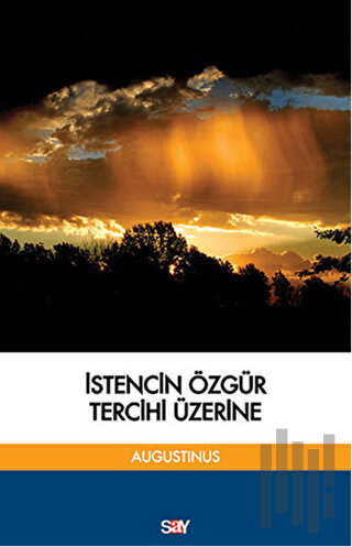 İstencin Özgür Tercihi Üzerine | Kitap Ambarı