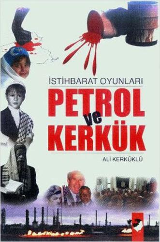 İstihbarat Oyunları Petrol Ve Kerkük | Kitap Ambarı