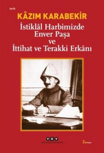 İstiklal Harbimizde Enver Paşa ve İttihat ve Terakki Erkanı | Kitap Am