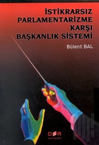 İstikrarsız Parlamentarizme Karşı Başkanlık Sistemi | Kitap Ambarı