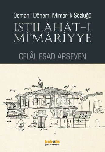 Osmanlı Dönemi Mimarlık Sözlüğü - Istılahat-ı Mi'mariyye | Kitap Ambar