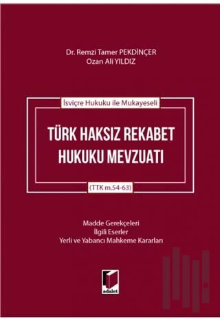 İsviçre Hukuku ile Mukayeseli Türk Haksız Rekabet Hukuku Mevzuatı (Cil